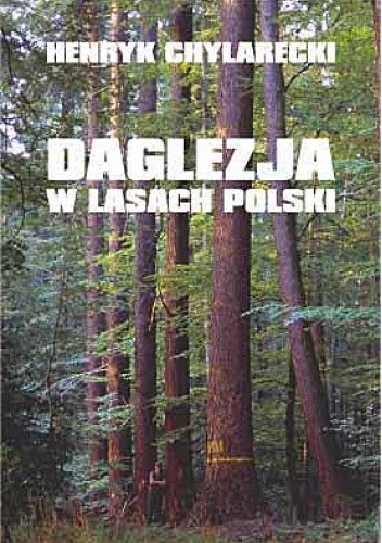 Daglezja w lasach Polski - potencjał produkcyjny, wymagania - Henryk Chylarecki