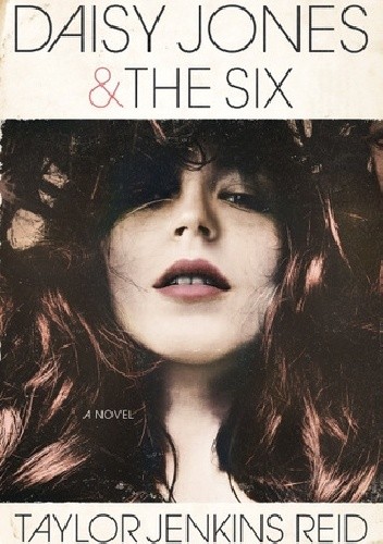 Daisy Jones and The Six - Taylor Jenkins Reid