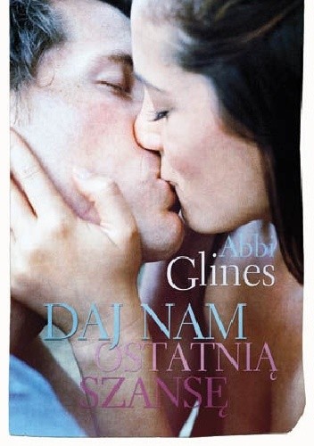 Daj nam ostatnią szansę - Abbi Glines