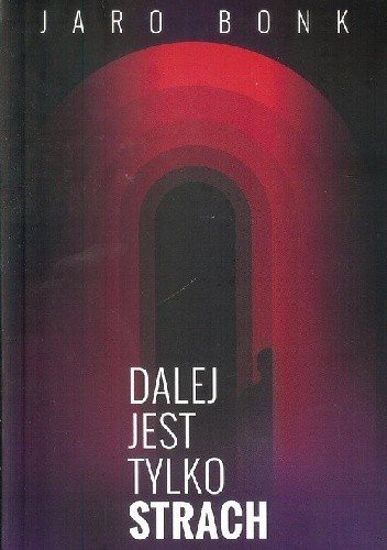 Dalej jest tylko strach - Jaro Bonk