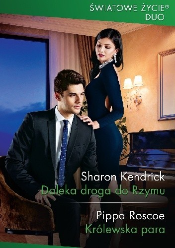 Daleka droga do Rzymu, Królewska para - Sharon Kendrick