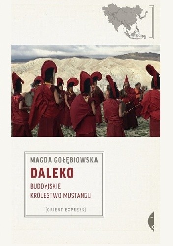 Daleko. Buddyjskie Królestwo Mustangu - Magda Gołębiowska