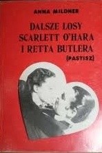 Dalsze losy Scarlett O'Hara i Retta Butlera - Anna Mildner