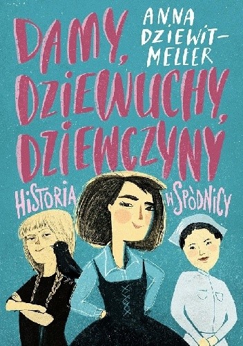 Damy, dziewuchy, dziewczyny. Historia w spódnicy - Anna Dziewit-Meller