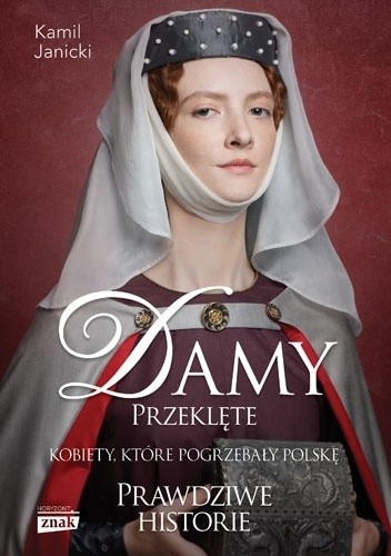 Damy przeklęte. Kobiety, które pogrzebały Polskę - Kamil Janicki