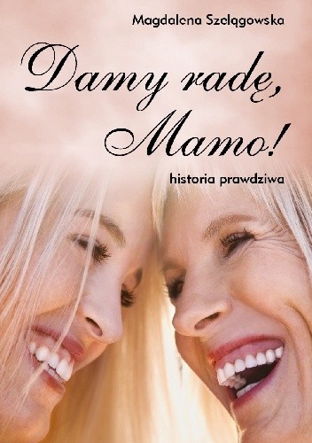 Damy radę, Mamo! - Magdalena Szelągowska