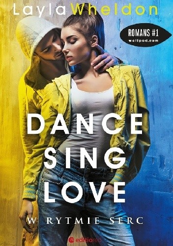 Dance, sing, love. W rytmie serc - Layla Wheldon