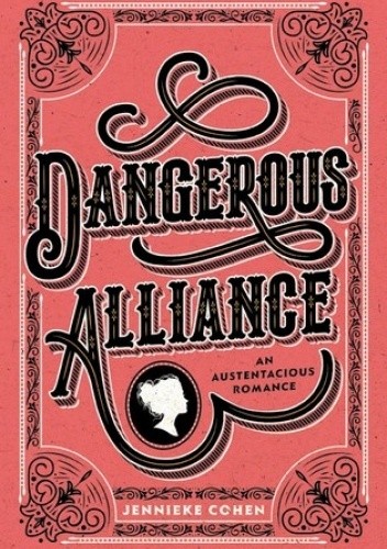 Dangerous Alliance: An Austentacious Romance - Jennieke Cohen