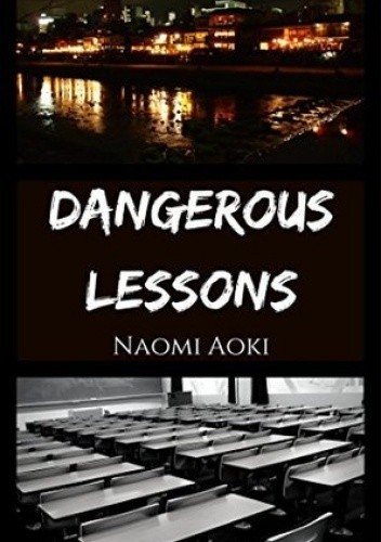 Dangerous Lessons - Naomi Aoki
