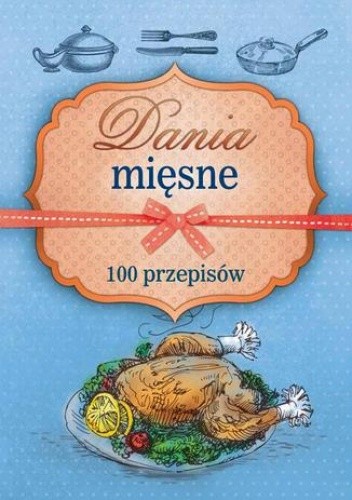 Dania mięsne. 100 przepisów - Marta Szydłowska