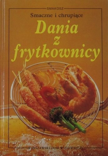 Dania z frytkownicy - Fritz Faist
