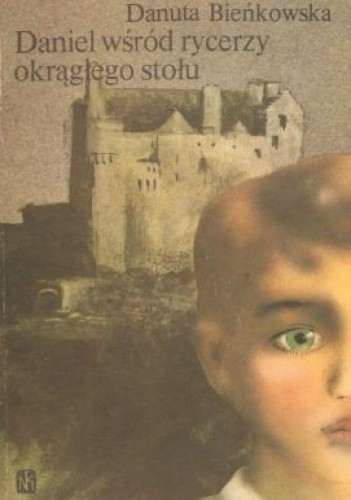 Daniel wśród rycerzy okrągłego stołu - Danuta Bieńkowska