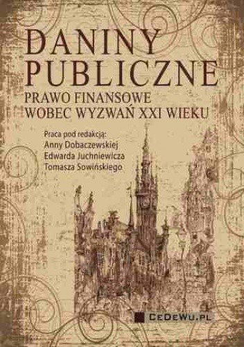 Daniny publiczne. Prawo finansowe wobec wyzwań XXI wieku - praca zbiorowa