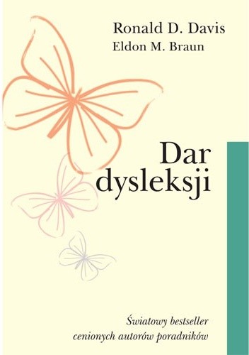 Dar dysleksji. Dlaczego niektórzy zdolni ludzie nie umieją czytać i jak mogą się nauczyć - Ronald Davis