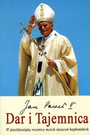 Dar i Tajemnica. W pięćdziesiątą rocznicę moich święceń kapłańskich - Jan Paweł II