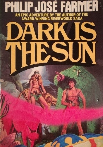 Dark is the Sun - Philip José Farmer