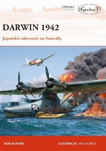 Darwin 1942. Japońskie uderzenie na Australię - Bob Alford