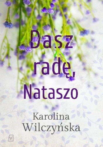 Dasz radę, Nataszo - Karolina Wilczyńska