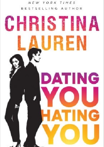 Dating You/Hating You - Christina Lauren