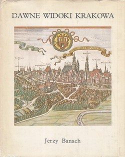 Dawne widoki Krakowa - Jerzy Banach