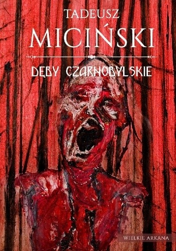Dęby czarnobylske - Tadeusz Miciński
