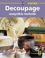 Decoupage. Wszystkie techniki - Marisa Lupato