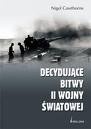 Decydujące Bitwy Ii Wojny Światowej - Nigel Cawthorne
