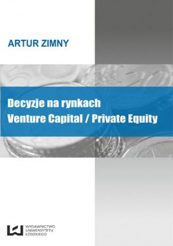 Decyzje na rynkach Venture Capital/Private Equity - Zimny Artur