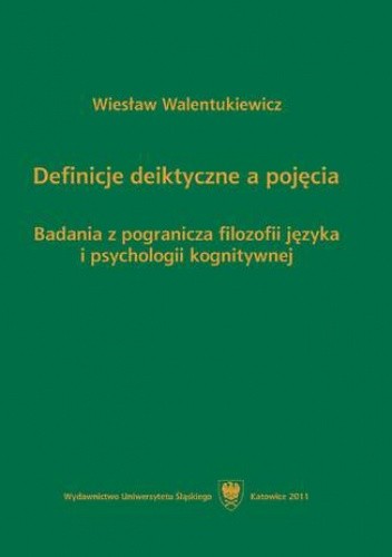 Definicje deiktyczne a pojęcia. Badania z pogranicza filozofii języka i psychologii kognitywnej - Walentukiewicz Wiesław