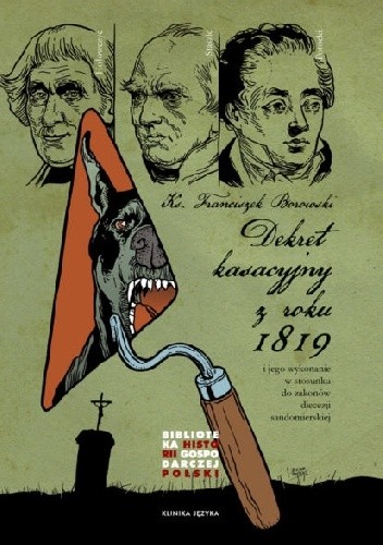 Dekret kasacyjny z roku 1819 i jego wykonanie w stosunku o zakonów diecezji - Franciszek Borowski