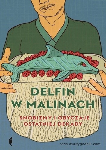 Delfin w malinach. Snobizmy i obyczaje ostatniej dekady - Michał Paweł Markowski