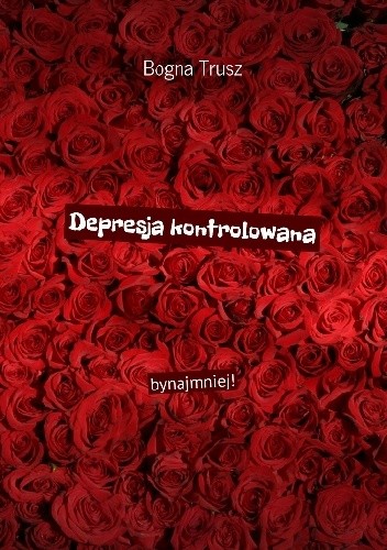 Depresja Kontrolowana - Bogna Trusz