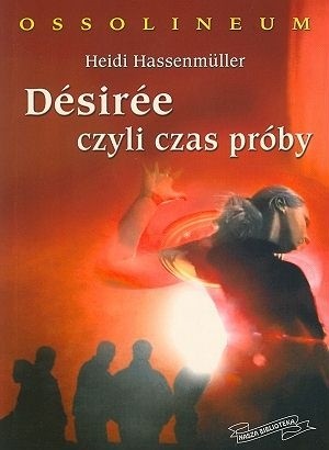 Desiree czyli czas próby - Heidi Hassenmüller