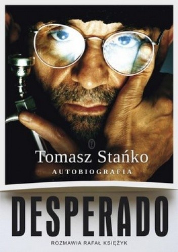 Desperado. Autobiografia - Tomasz Stańko