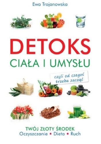 Detoks ciała i umysłu - Ewa Trojanowska