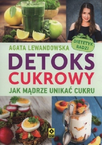 Detoks cukrowy. 8-tygodniowy program odwykowy. - Agata Lewandowska