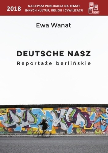 Deutsche nasz. Reportaże berlińskie - Ewa Wanat