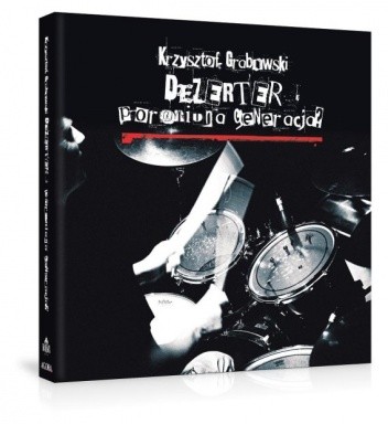 Dezerter - Poroniona Generacja? - Krzysztof Bogusław Grabowski