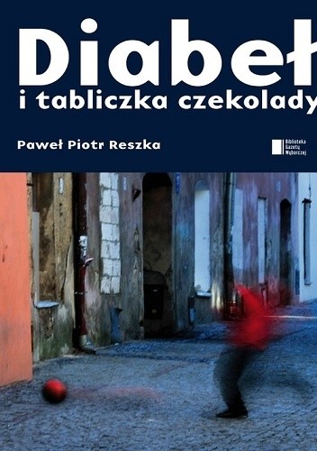 Diabeł i tabliczka czekolady - Paweł Piotr Reszka