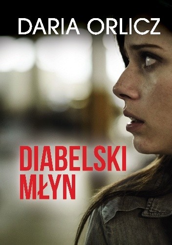 Diabelski młyn - Daria Orlicz