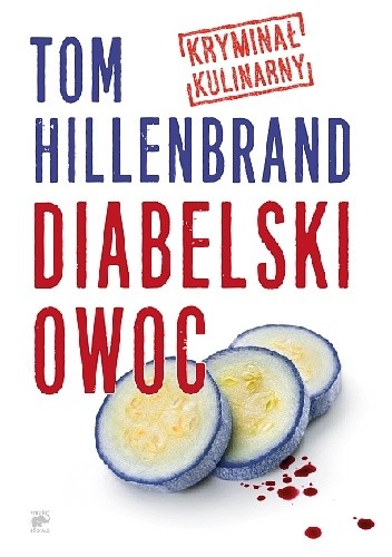 Diabelski Owoc. Kryminał kulinarny - Tom Hillenbrand