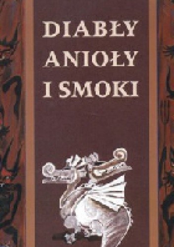 Diabły, anioły i smoki - Janusz Wielobób