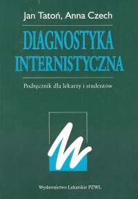 Diagnostyka internistyczna Podręcznik dla lekarzy i studentów - Jan Tatoń