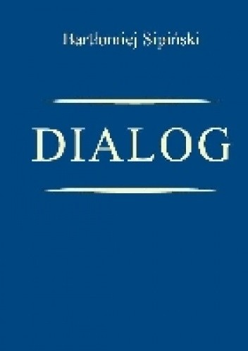 Dialog - Bartłomiej Sipiński