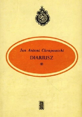 Diariusz Część pierwsza: lata 1656-1664 - Jan Antoni Chrapowicki