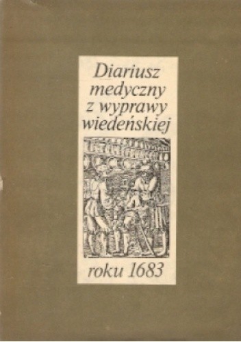 Diariusz medyczny z wyprawy wiedeńskiej roku 1683 - Emil Bardysz