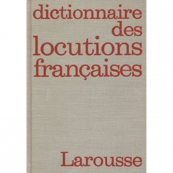 Dictionnaire des locutions françaises - Maurice Rat
