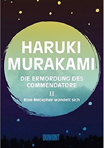 Die Ermordung des Commendatore. Eine Metapher wandelt sich. - Murakami Haruki