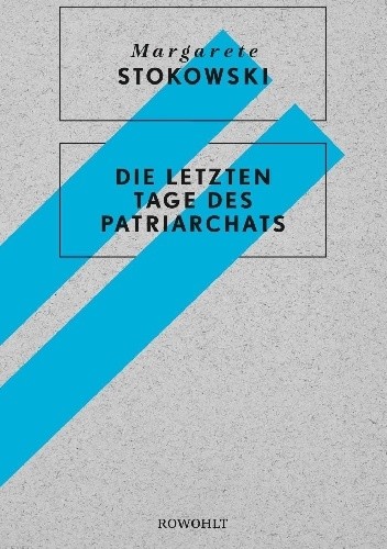 Die letzten Tage des Patriarchats - Margarete Stokowski