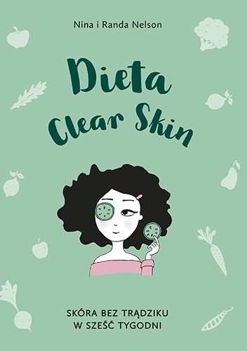 Dieta Clear Skin. Skóra bez trądziku w sześć tygodni - Randa Nelson